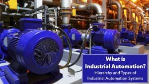 What Is Industrial Automation? Types, Hierarchy And Benefits