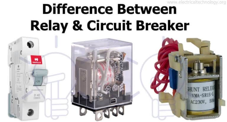 Difference Between Relay And Circuit Breaker - Electrical Technology