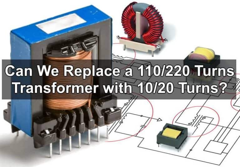 Can We Replace a 110/220 Turns Transformer with 10/20 Turns or 1:2?