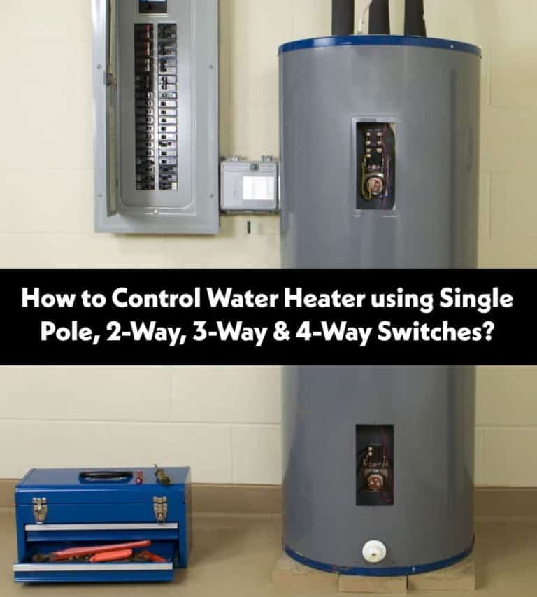 How to Control a Water Heater using Switches? 1, 2, 3 & 4-Way